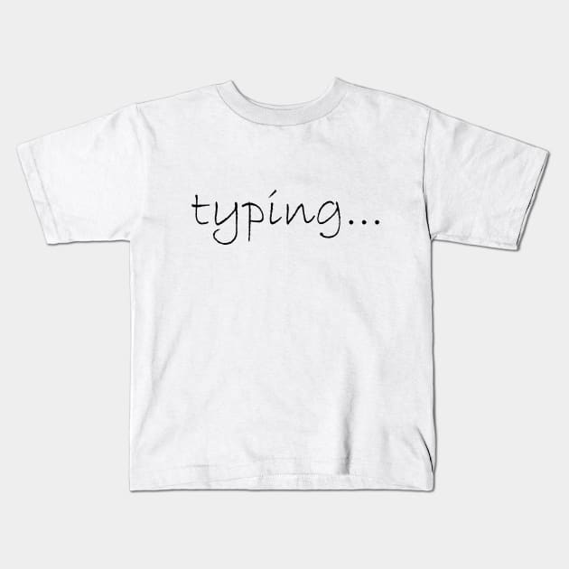 typing... Kids T-Shirt by N1L3SH